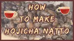 Simply Natto - How to Make Hojicha Natto