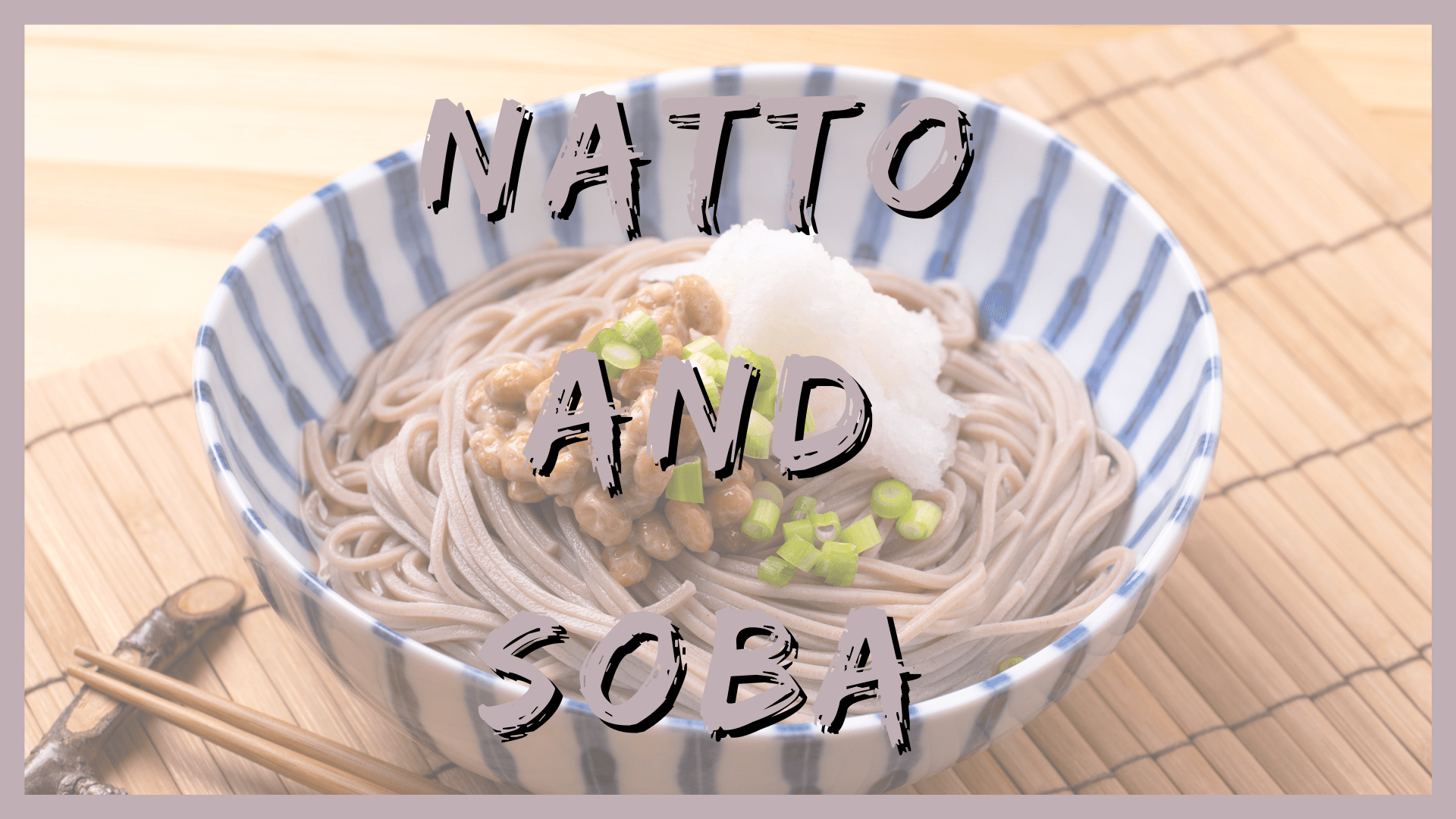 Natto Dish with Noodles - Natto and Soba