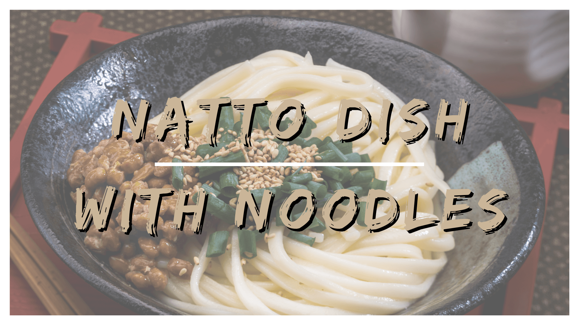 Natto Dish with Noodles