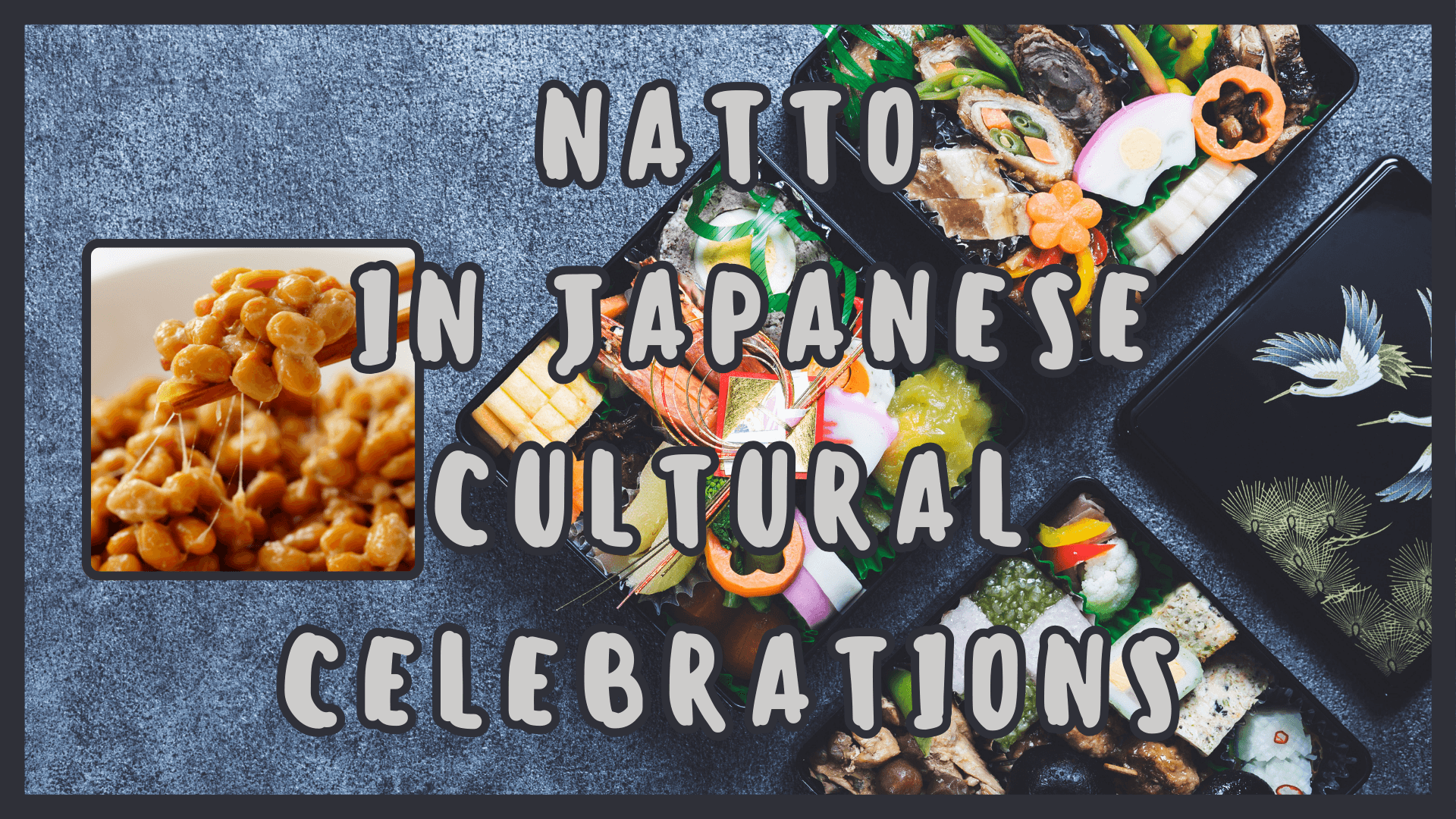 Simply Natto - Natto In Japanese Cultural Celebrations