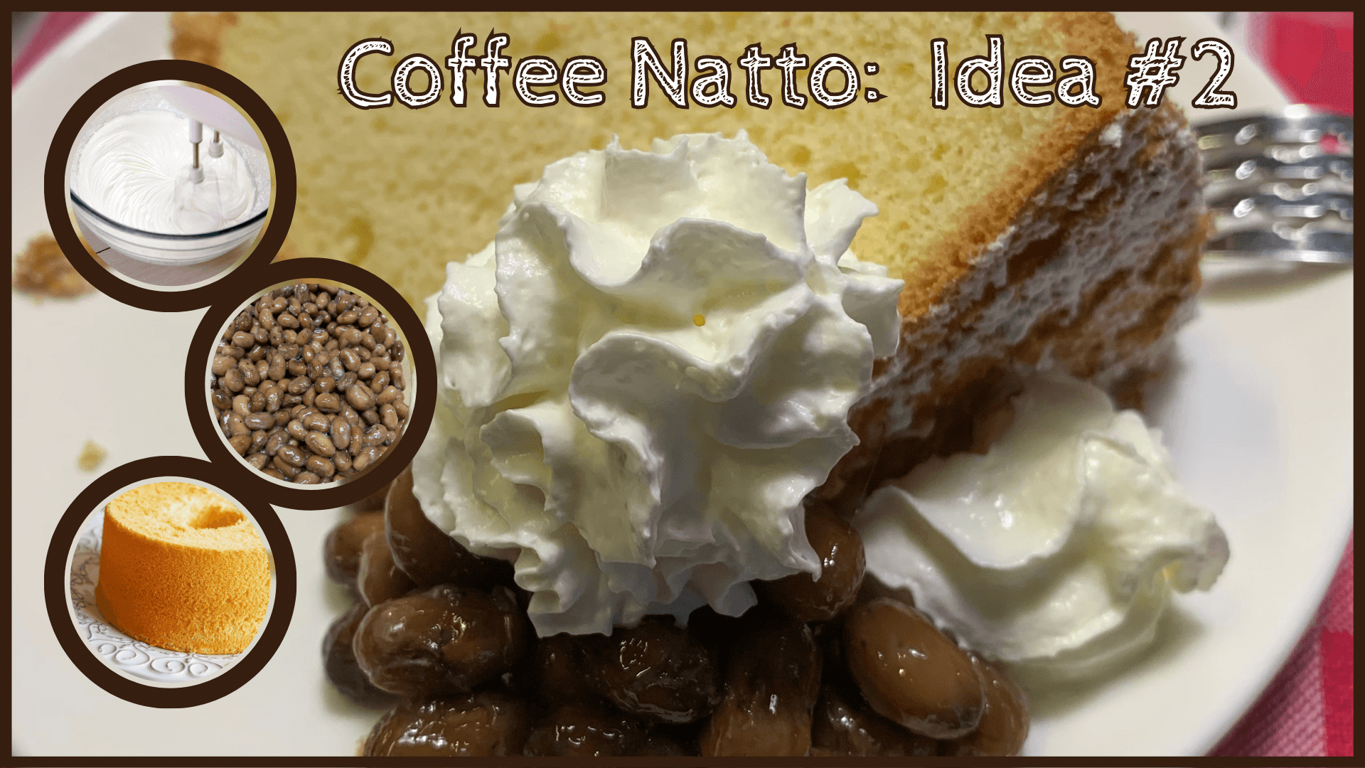 Simply Natto - Unique Natto Dishes - Chiffon Cake, Coffee Natto and Whipped Cream Simply Natto - Unique Natto Dishes - Chiffon Cake, Coffee Natto and Whipped Cream
