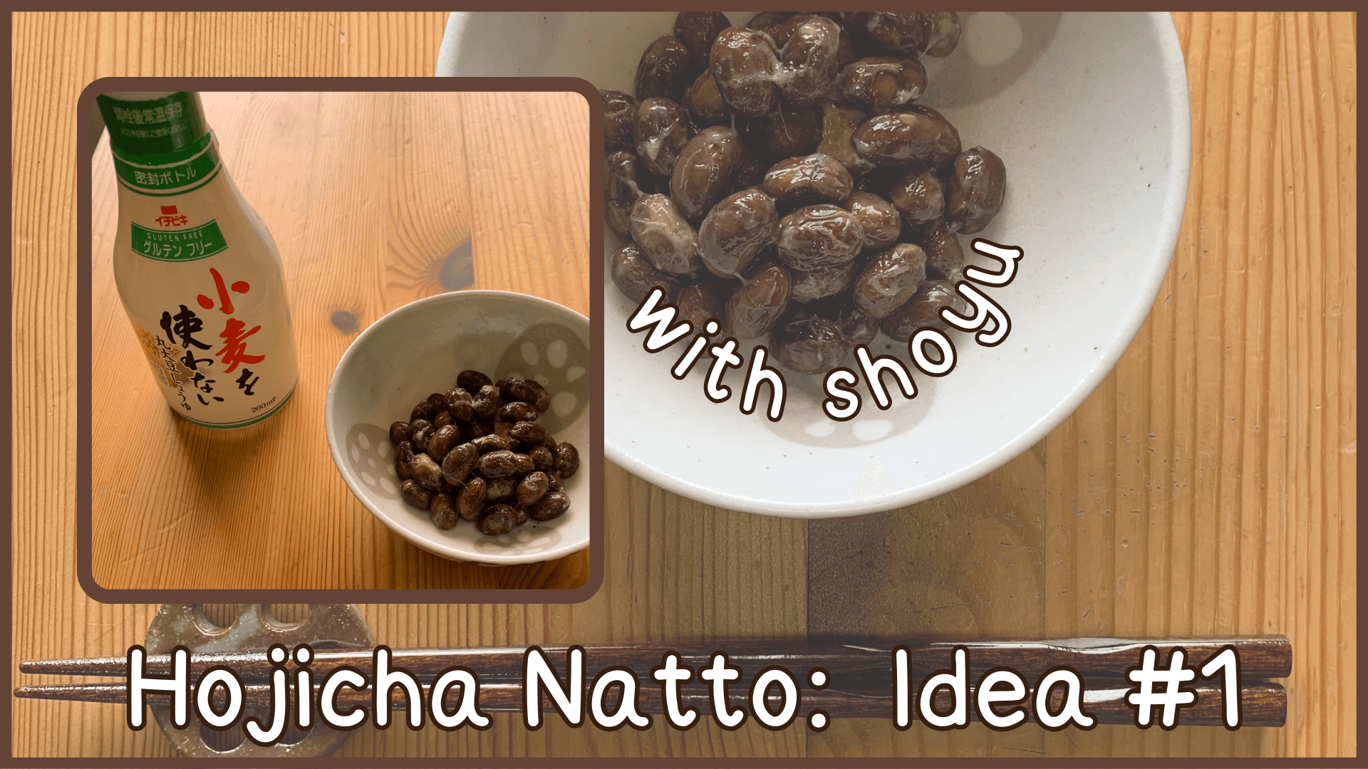 Simply Natto - Unique Natto Dishes - Roasted Green Tea Natto - Idea #1 - Hojicha Natto and Shoyu