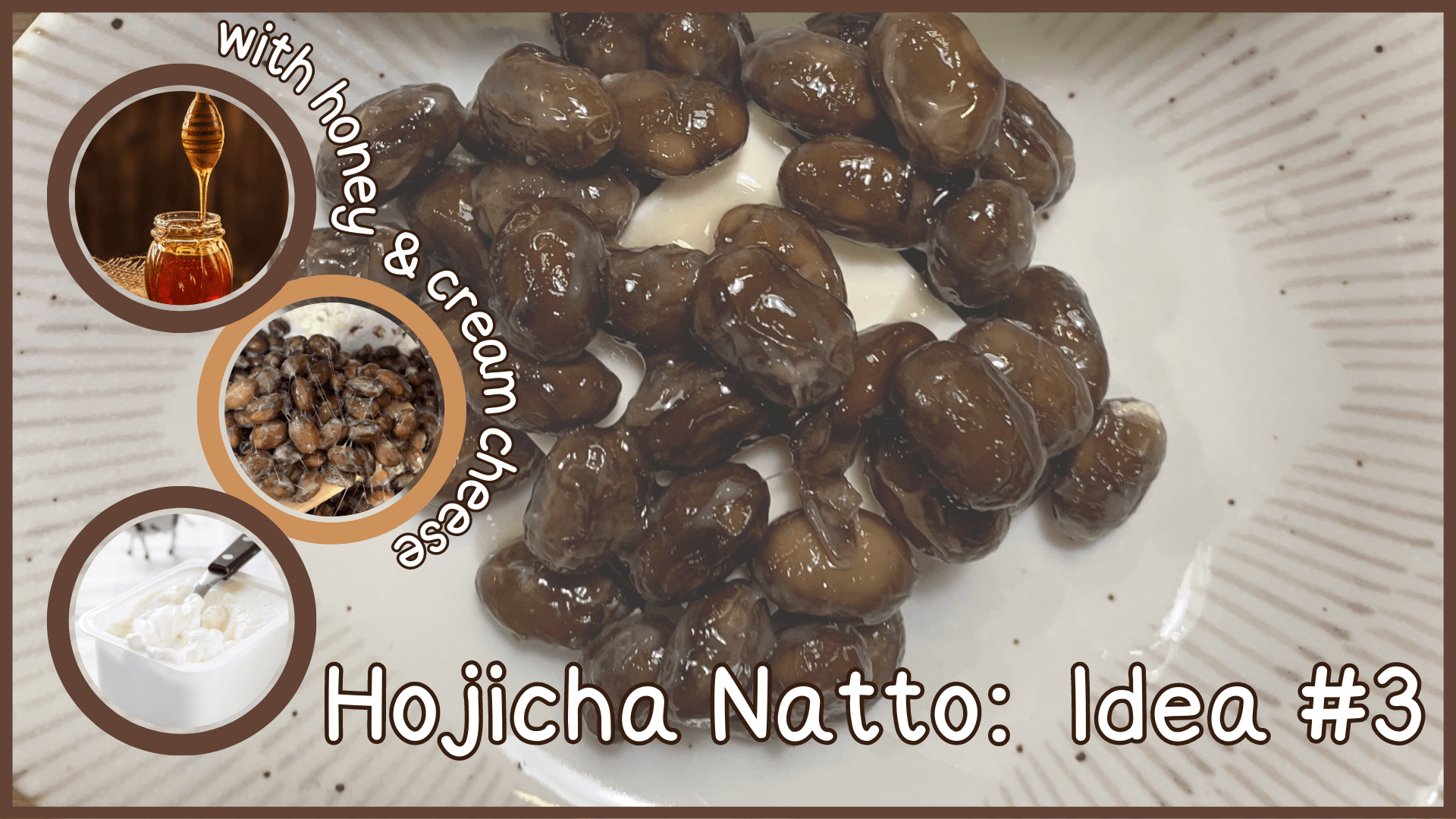 Simply Natto - Unique Natto Dishes - Roasted Green Tea Natto - Idea #3 - Hojicha Natto, Cream Cheese and Honey