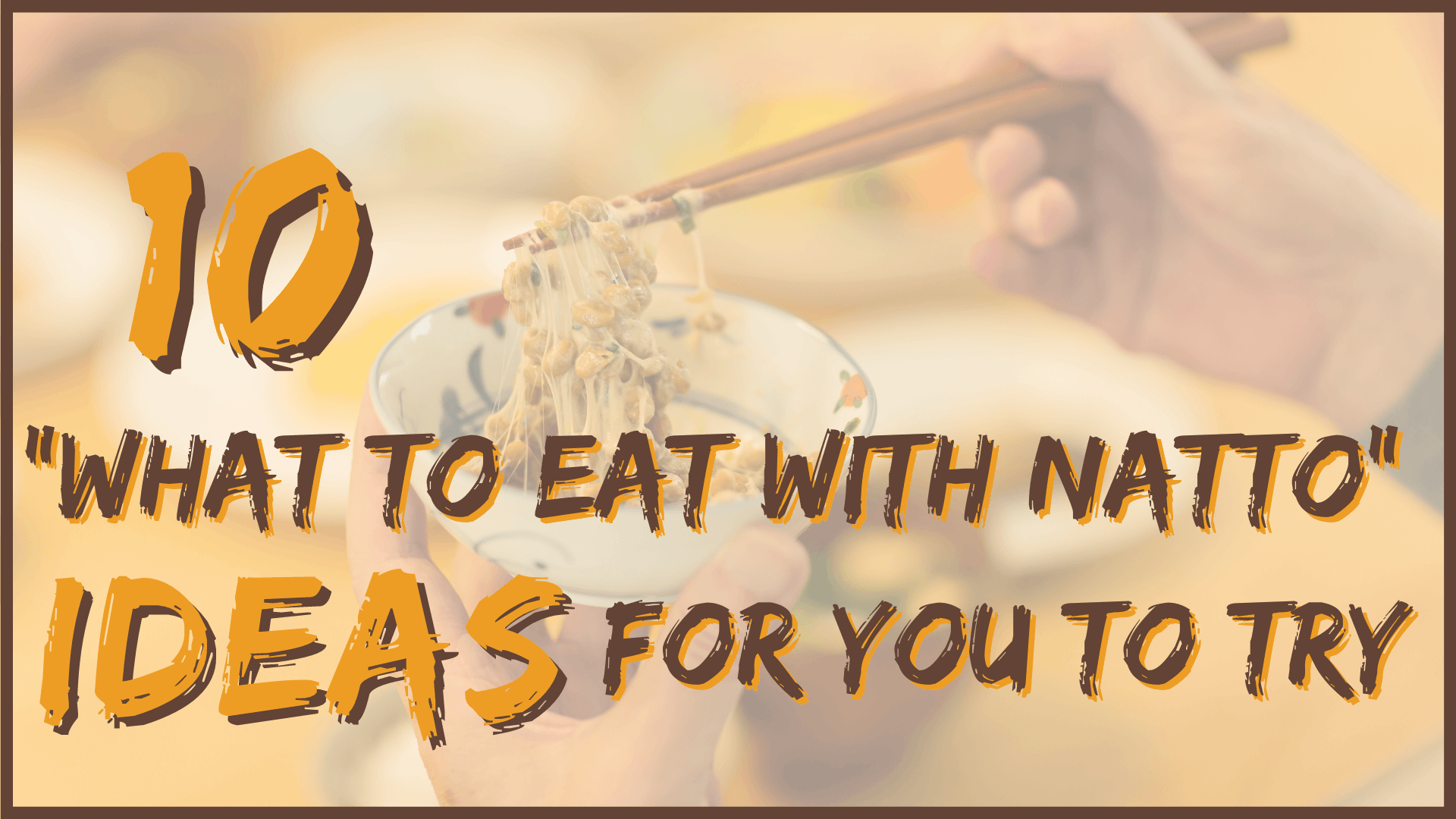 10 "What To Eat With Natto" Ideas For You To Try