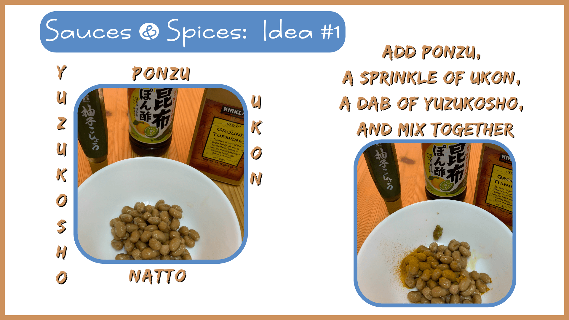 Simply Natto - What to Eat with Natto:  Sauces & Spices - Idea #1 - Ponzu, Ukon, & Yuzukosho