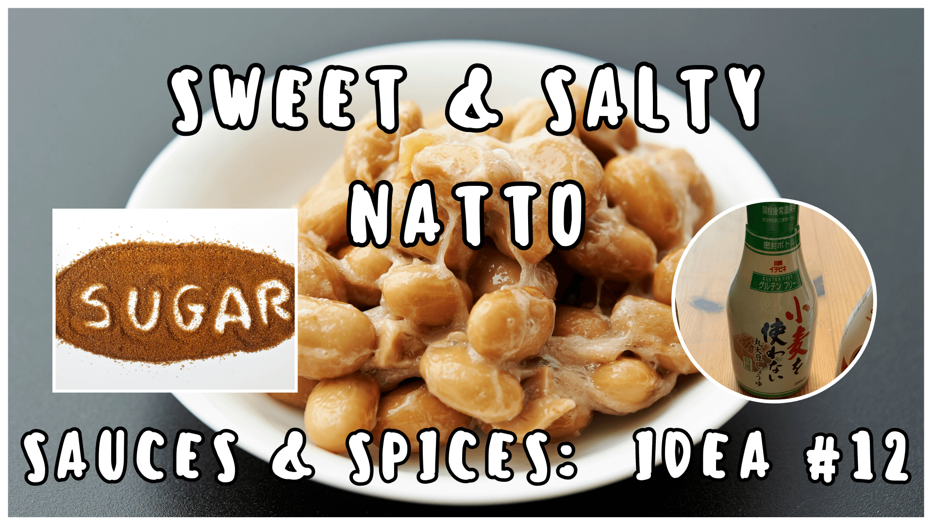 Simply Natto - What to Eat with Natto:  Sauces and Spices Idea #12 - Shoyu and Brown Sugar