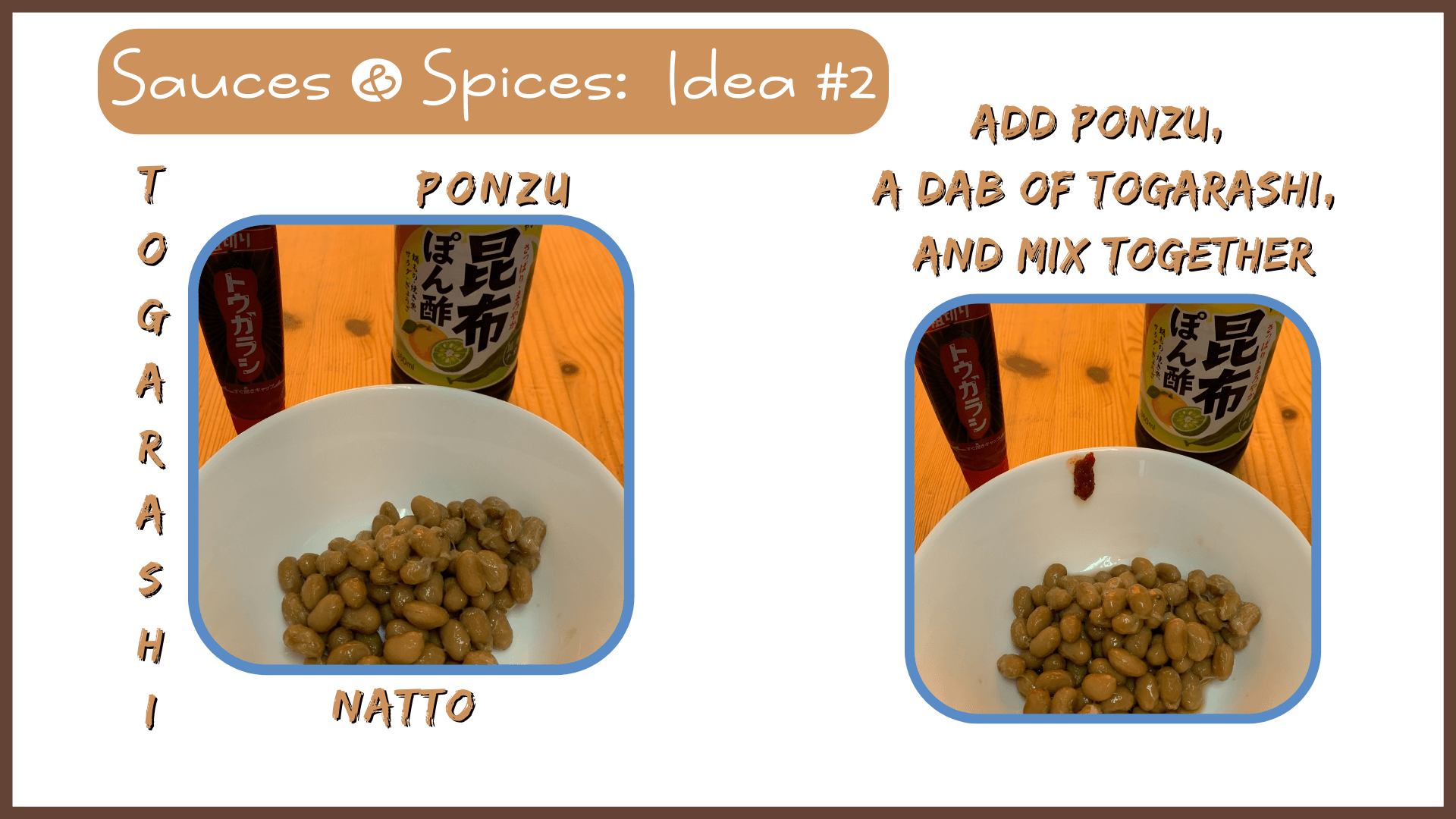 Simply Natto - What to Eat with Natto:  Sauces & Spices - Idea #2 - Ponzu & Togarashi