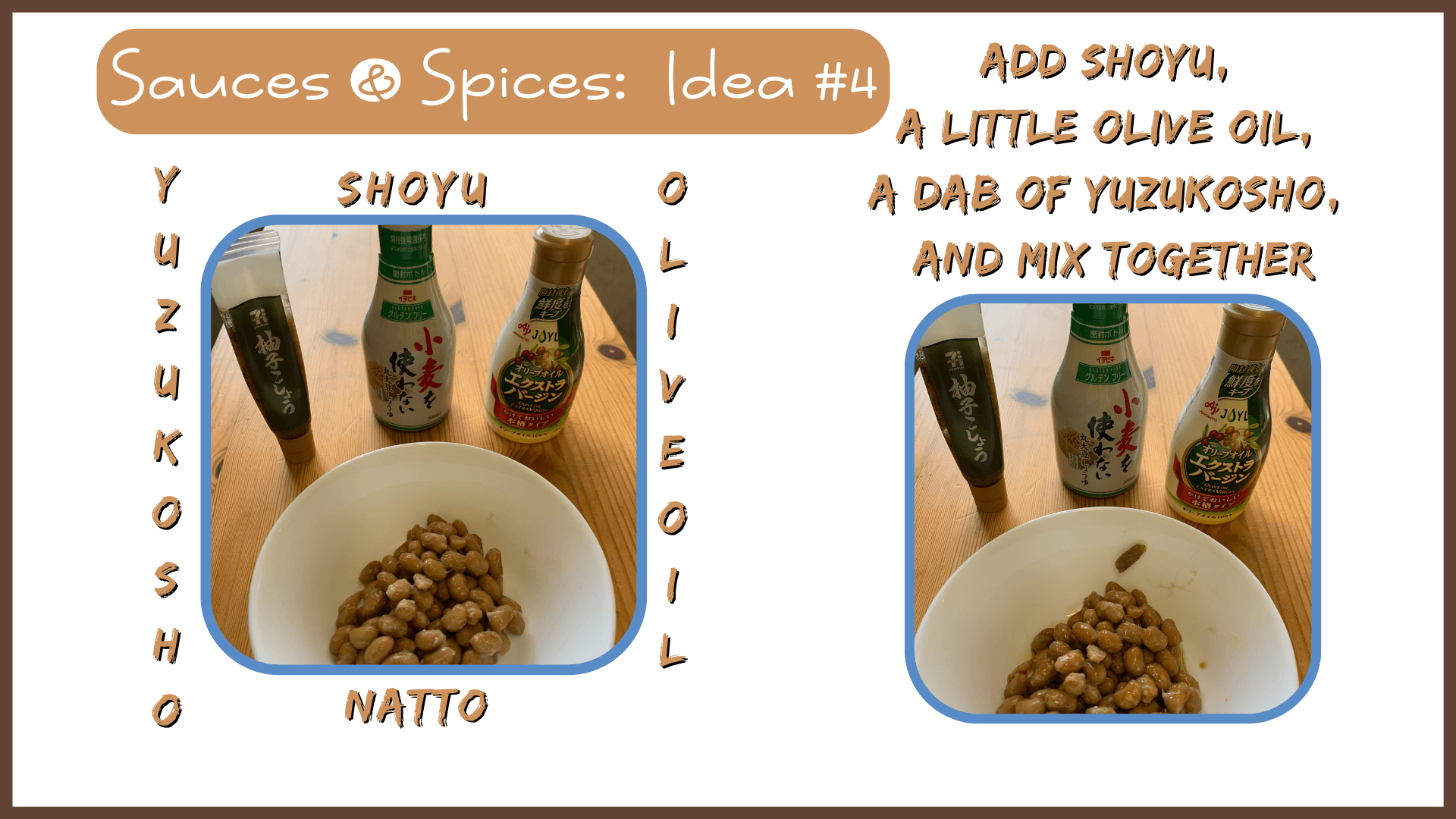 Simply Natto - What to Eat with Natto:  Sauces & Spices - Idea #4 - Shoyu, Olive Oil & Yuzukosho