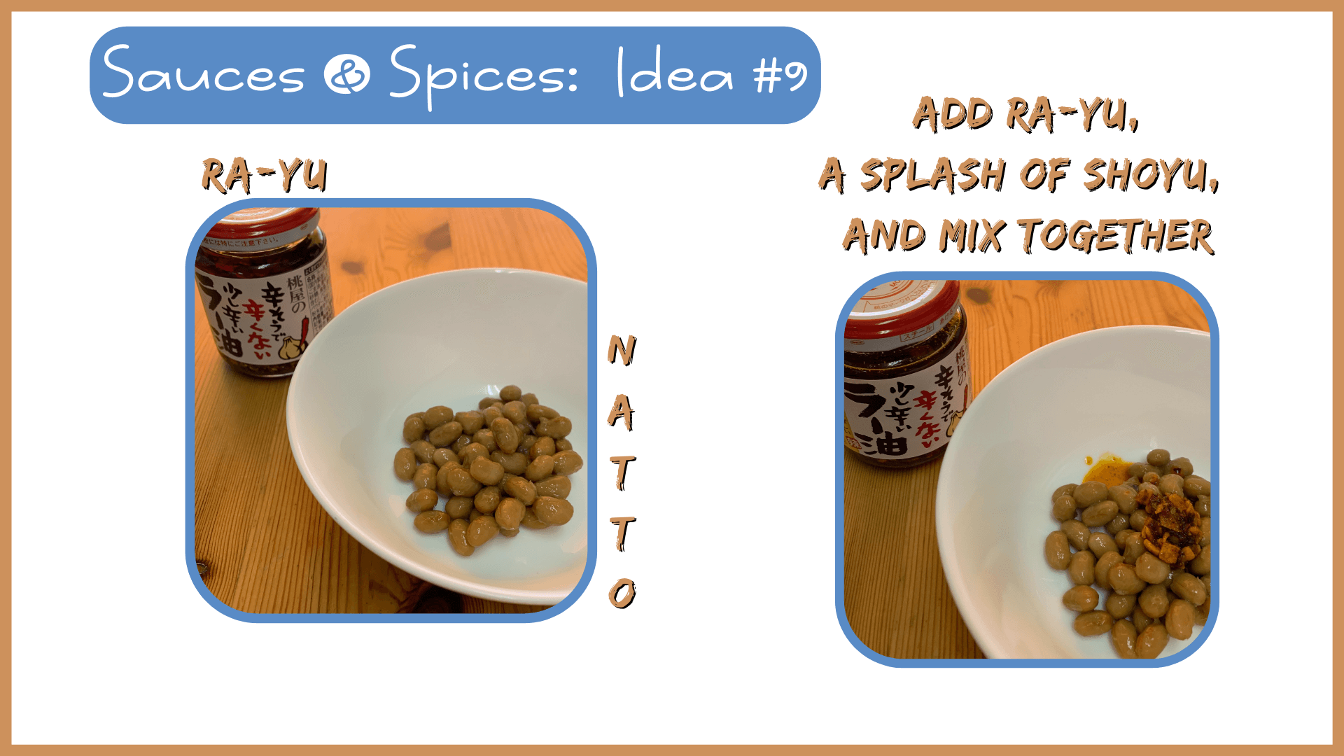 Simply Natto - What to Eat with Natto:  Sauces & Spices - Idea #9 - Ra-yu, Fried Garlic & Onion, Kurozu & Shoyu