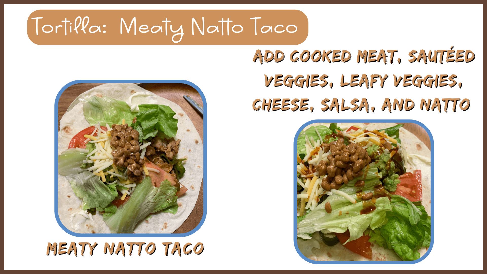 What to Eat with Natto:  Tortilla - Meaty Natto Taco
