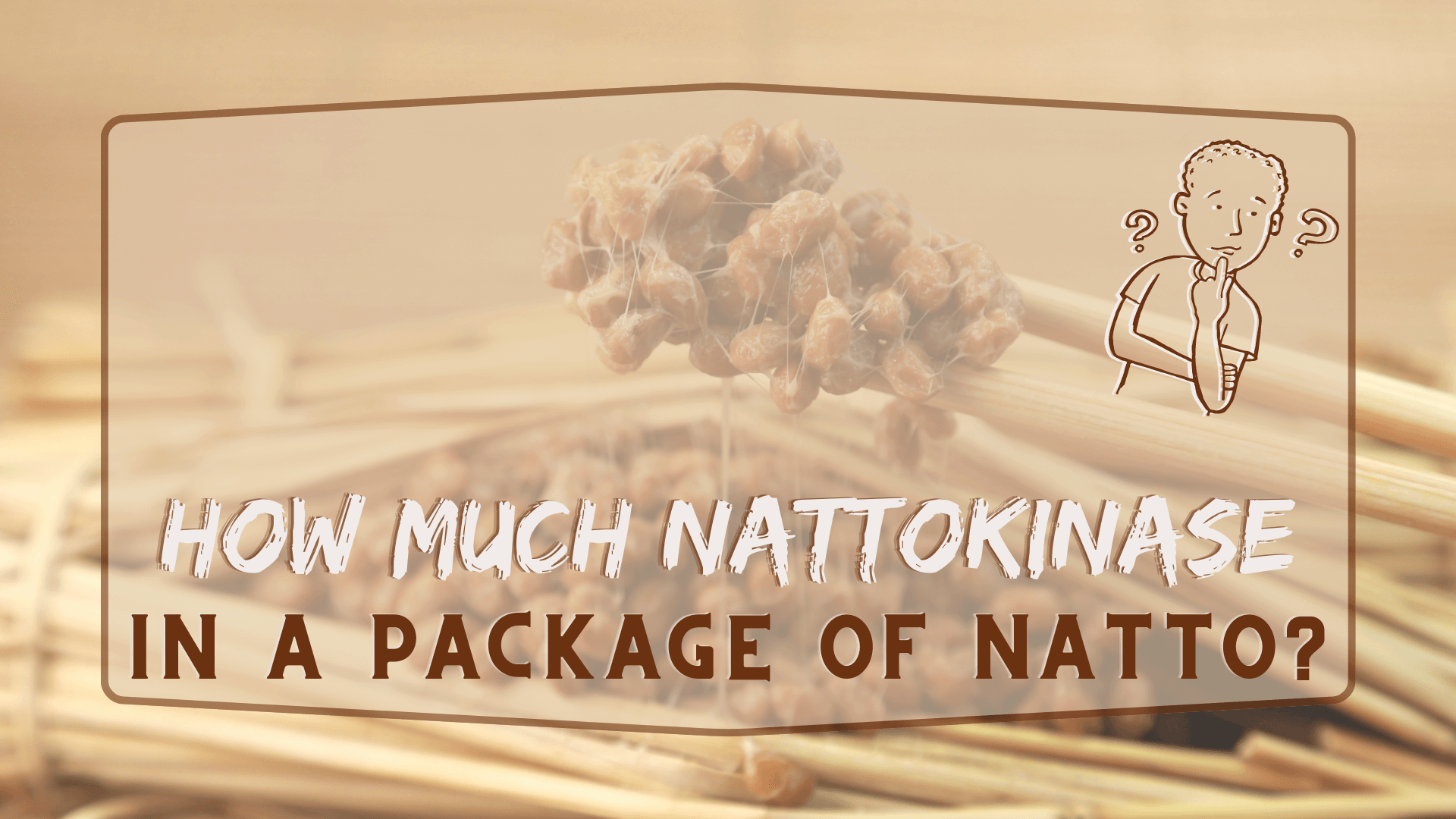 How Much Nattokinase in a Package of Natto