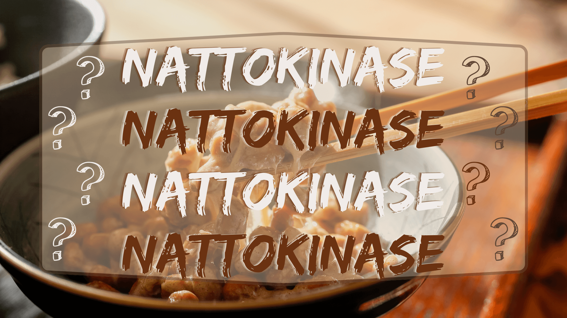 Nattokinase - An Enzyme Found in Natto